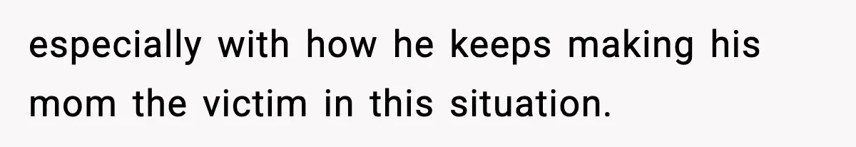 Wife Walks Out Of Airport After Discovering Husband Secretly Invited His Mom On Their Trip especially with how he keeps making his mom the victim in this situation.