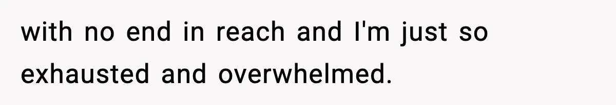 Wife Walks Out Of Airport After Discovering Husband Secretly Invited His Mom On Their Trip with no end in reach and I'm just so exhausted and overwhelmed.