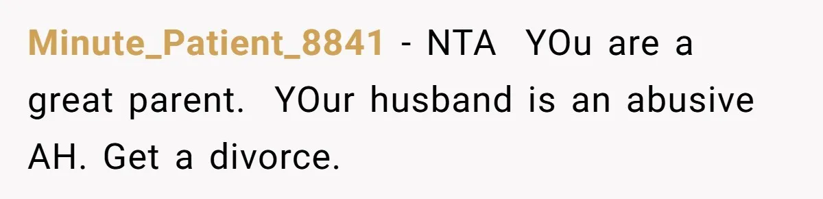 Mom Moves Son Out After Dad Secretly Cancels His Job Applications For A “Family Duty” Minute_Patient_8841 − NTA YOu are a great parent. YOur husband is an abusive AH. Get a divorce.