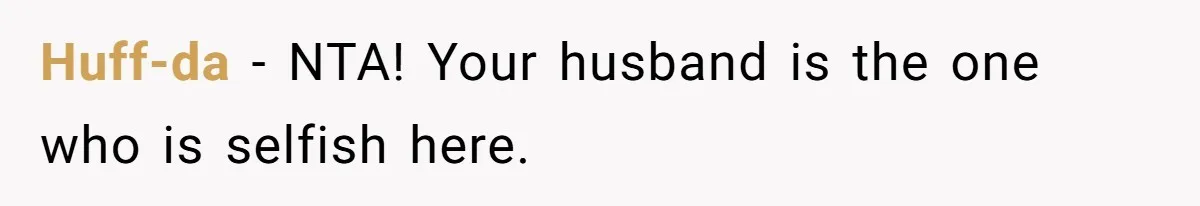 Mom Moves Son Out After Dad Secretly Cancels His Job Applications For A “Family Duty” Huff-da − NTA! Your husband is the one who is selfish here.