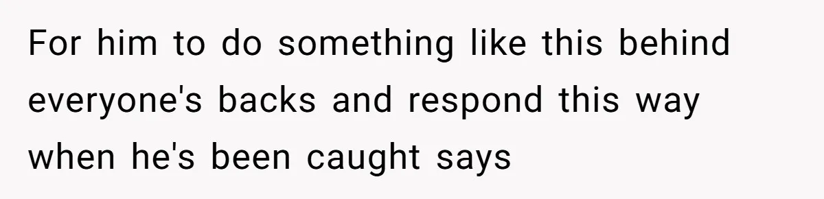 Mom Moves Son Out After Dad Secretly Cancels His Job Applications For A “Family Duty” For him to do something like this behind everyone's backs and respond this way when he's been caught says