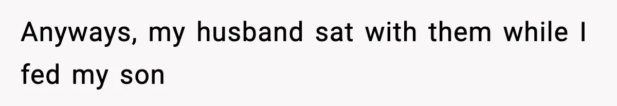 Wife Serves Mac N Cheese To In-Laws After Surprise Visit, Husband Claims It’s “Disrespectful” Anyways, my husband sat with them while I fed my son