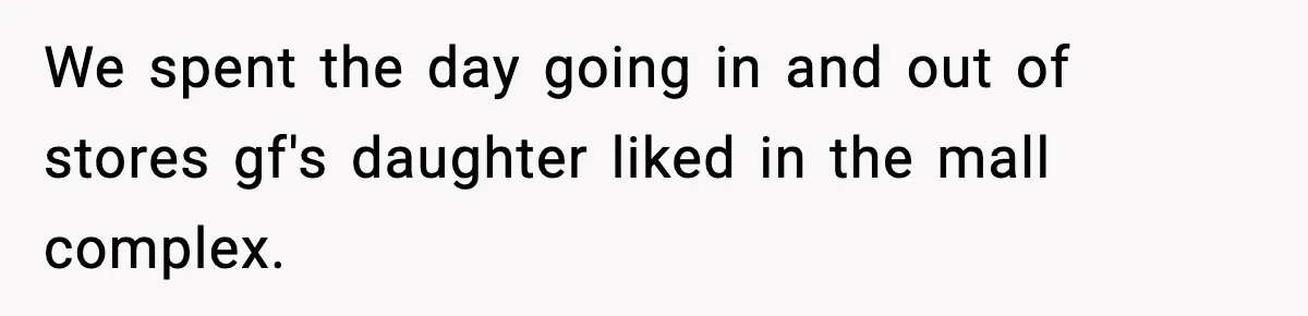 Teen Gets Upset After Dad’s Girlfriend Only Buys Her Daughter Starbucks, Not Her We spent the day going in and out of stores gf's daughter liked in the mall complex.