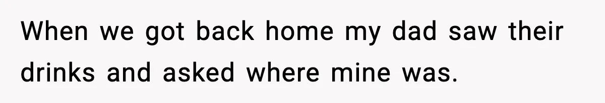 Teen Gets Upset After Dad’s Girlfriend Only Buys Her Daughter Starbucks, Not Her When we got back home my dad saw their drinks and asked where mine was.