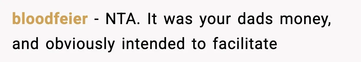 Teen Gets Upset After Dad’s Girlfriend Only Buys Her Daughter Starbucks, Not Her bloodfeier − NTA. It was your dads money, and obviously intended to facilitate