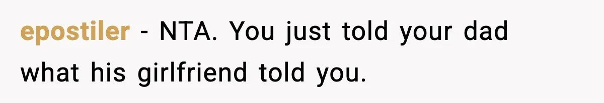 Teen Gets Upset After Dad’s Girlfriend Only Buys Her Daughter Starbucks, Not Her epostiler − NTA. You just told your dad what his girlfriend told you.