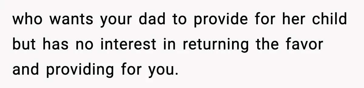 Teen Gets Upset After Dad’s Girlfriend Only Buys Her Daughter Starbucks, Not Her who wants your dad to provide for her child but has no interest in returning the favor and providing for you.