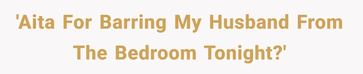 Burned-Out ICU Nurse Finally Snaps After Husband Blows Off Their First Free Saturday In 18 Months 'AITA For Barring My Husband From The Bedroom Tonight?'