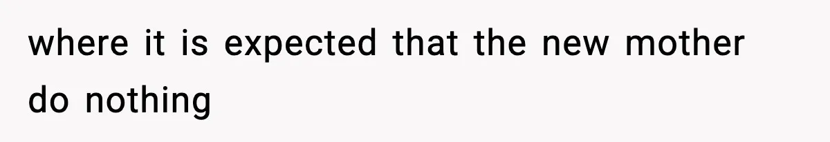 Wife Serves Mac N Cheese To In-Laws After Surprise Visit, Husband Claims It’s “Disrespectful” where it is expected that the new mother do nothing