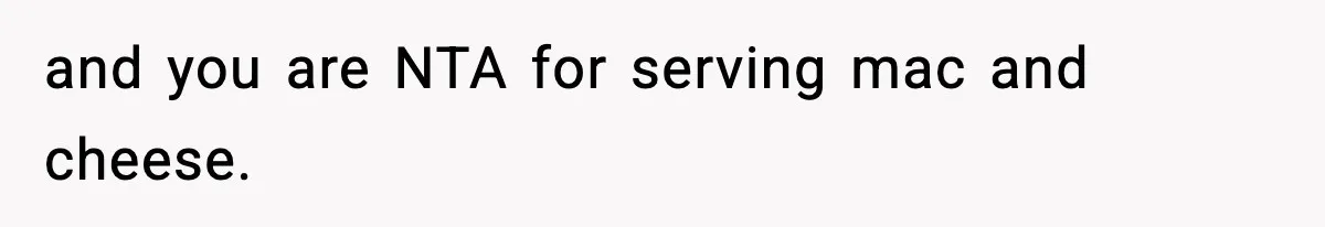Wife Serves Mac N Cheese To In-Laws After Surprise Visit, Husband Claims It’s “Disrespectful” and you are NTA for serving mac and cheese.