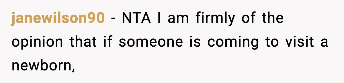 Wife Serves Mac N Cheese To In-Laws After Surprise Visit, Husband Claims It’s “Disrespectful” janewilson90 − NTA I am firmly of the opinion that if someone is coming to visit a newborn,