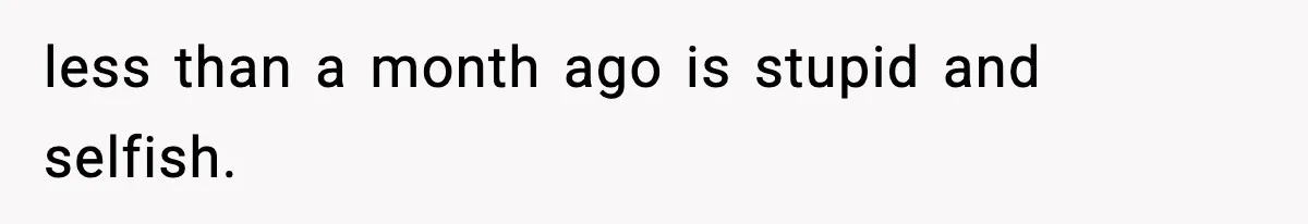 Wife Serves Mac N Cheese To In-Laws After Surprise Visit, Husband Claims It’s “Disrespectful” less than a month ago is stupid and selfish.