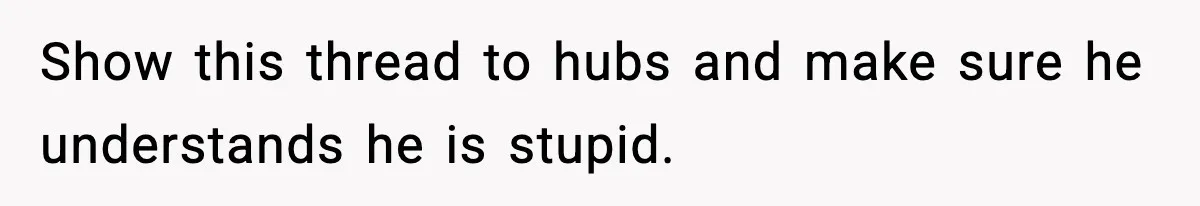 Wife Serves Mac N Cheese To In-Laws After Surprise Visit, Husband Claims It’s “Disrespectful” Show this thread to hubs and make sure he understands he is stupid.