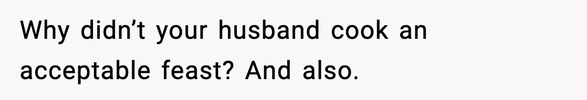 Wife Serves Mac N Cheese To In-Laws After Surprise Visit, Husband Claims It’s “Disrespectful” Why didn’t your husband cook an acceptable feast? And also.