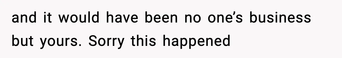 Passenger Forces Man To Leave Extra Seat On Plane After Feeling Uncomfortable, Was She In The Wrong? and it would have been no one’s business but yours. Sorry this happened