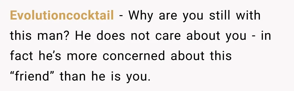Burned-Out ICU Nurse Finally Snaps After Husband Blows Off Their First Free Saturday In 18 Months Evolutioncocktail − Why are you still with this man? He does not care about you - in fact he’s more concerned about this “friend” than he is you.