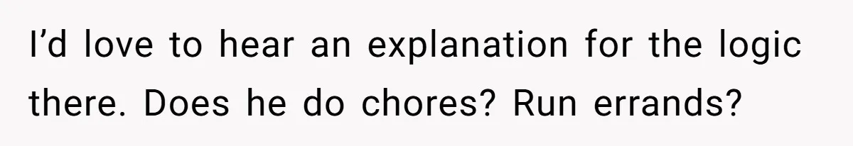 Burned-Out ICU Nurse Finally Snaps After Husband Blows Off Their First Free Saturday In 18 Months I’d love to hear an explanation for the logic there. Does he do chores? Run errands?