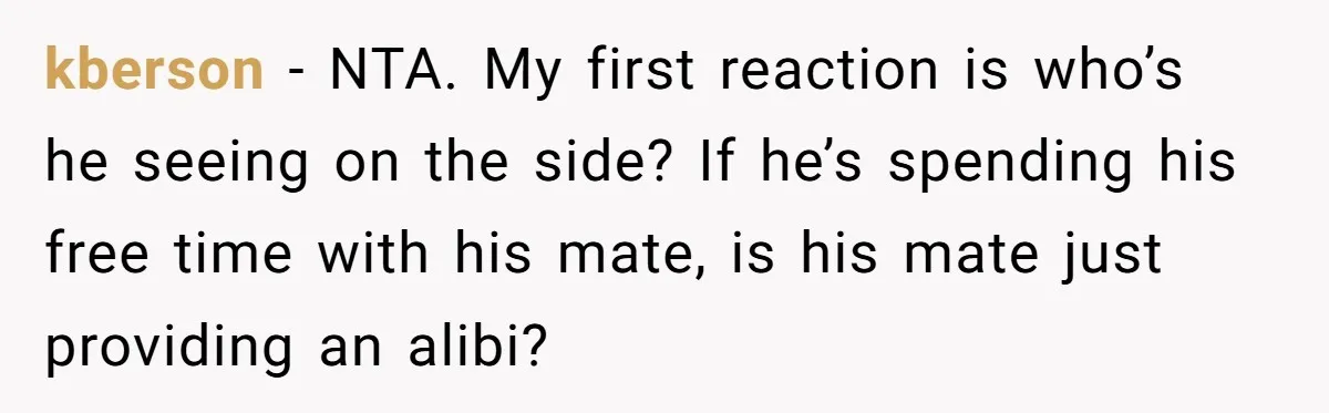 Burned-Out ICU Nurse Finally Snaps After Husband Blows Off Their First Free Saturday In 18 Months kberson − NTA. My first reaction is who’s he seeing on the side? If he’s spending his free time with his mate, is his mate just providing an alibi?