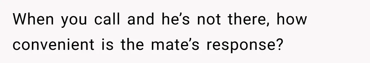 Burned-Out ICU Nurse Finally Snaps After Husband Blows Off Their First Free Saturday In 18 Months When you call and he’s not there, how convenient is the mate’s response?
