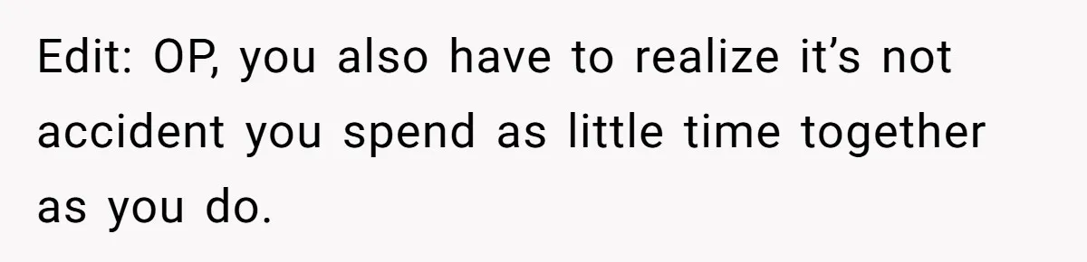 Burned-Out ICU Nurse Finally Snaps After Husband Blows Off Their First Free Saturday In 18 Months Edit: OP, you also have to realize it’s not accident you spend as little time together as you do.