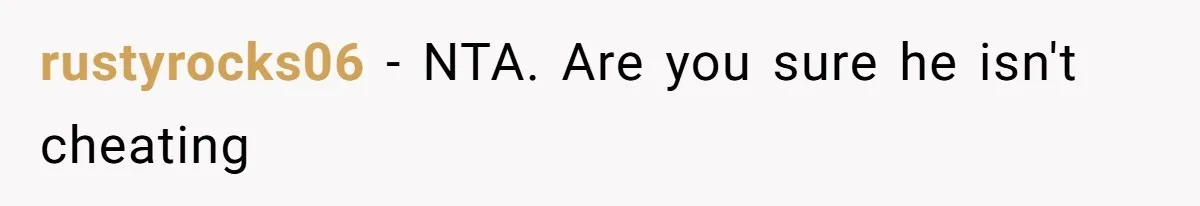 Burned-Out ICU Nurse Finally Snaps After Husband Blows Off Their First Free Saturday In 18 Months rustyrocks06 − NTA. Are you sure he isn't cheating