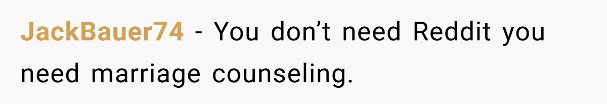 Burned-Out ICU Nurse Finally Snaps After Husband Blows Off Their First Free Saturday In 18 Months JackBauer74 − You don’t need Reddit you need marriage counseling.