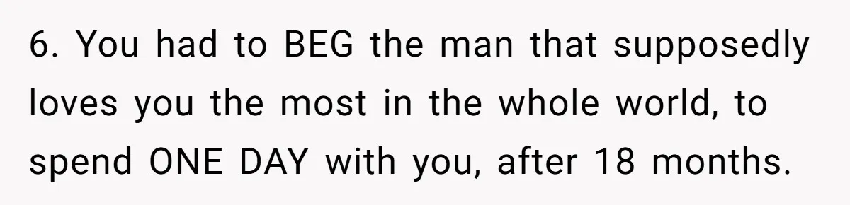 Burned-Out ICU Nurse Finally Snaps After Husband Blows Off Their First Free Saturday In 18 Months 6. You had to BEG the man that supposedly loves you the most in the whole world, to spend ONE DAY with you, after 18 months.