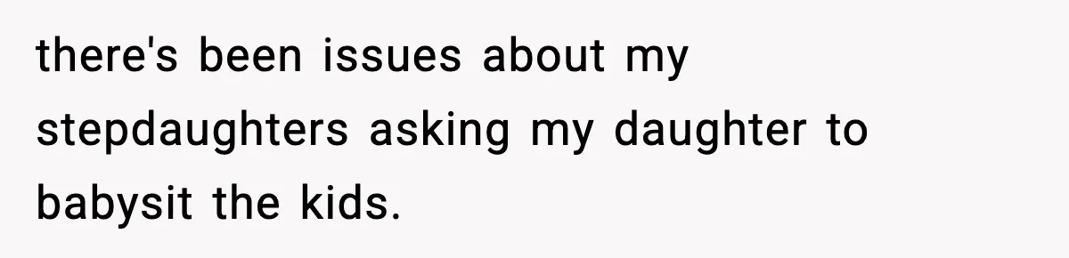 Man Cancels Entire Family Vacation After Discovering His Stepdaughters Hid His Daughter’s Passport To Force Her To Babysit there's been issues about my stepdaughters asking my daughter to babysit the kids.