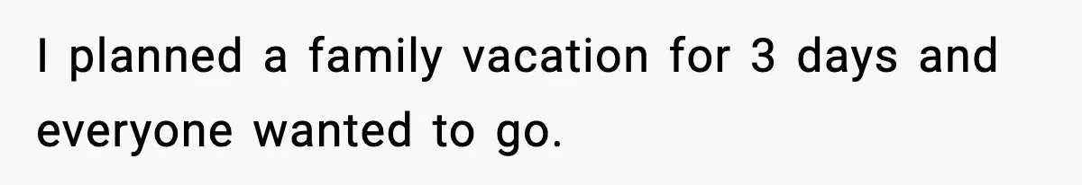 Man Cancels Entire Family Vacation After Discovering His Stepdaughters Hid His Daughter’s Passport To Force Her To Babysit I planned a family vacation for 3 days and everyone wanted to go.