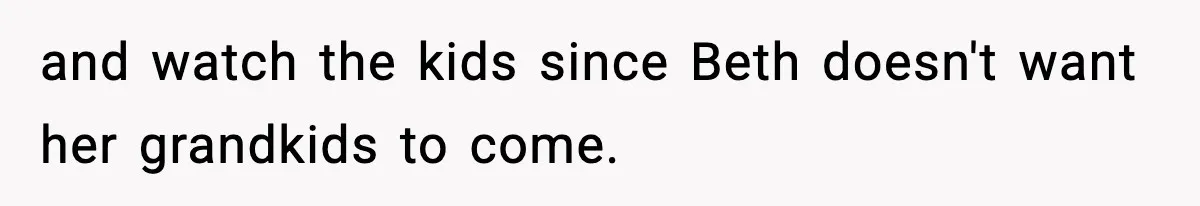 Man Cancels Entire Family Vacation After Discovering His Stepdaughters Hid His Daughter’s Passport To Force Her To Babysit and watch the kids since Beth doesn't want her grandkids to come.