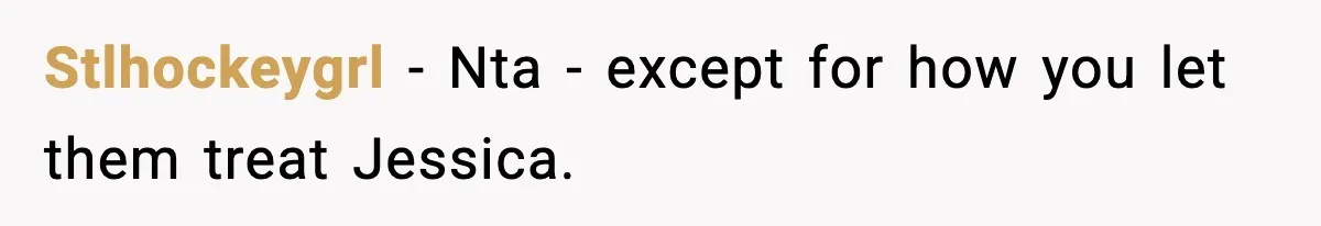 Man Cancels Entire Family Vacation After Discovering His Stepdaughters Hid His Daughter’s Passport To Force Her To Babysit Stlhockeygrl − Nta - except for how you let them treat Jessica.