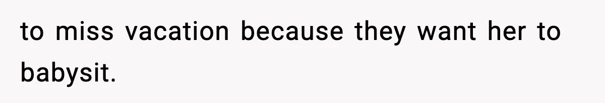Man Cancels Entire Family Vacation After Discovering His Stepdaughters Hid His Daughter’s Passport To Force Her To Babysit to miss vacation because they want her to babysit.