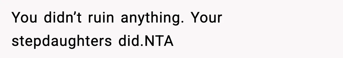 Man Cancels Entire Family Vacation After Discovering His Stepdaughters Hid His Daughter’s Passport To Force Her To Babysit You didn’t ruin anything. Your stepdaughters did.NTA