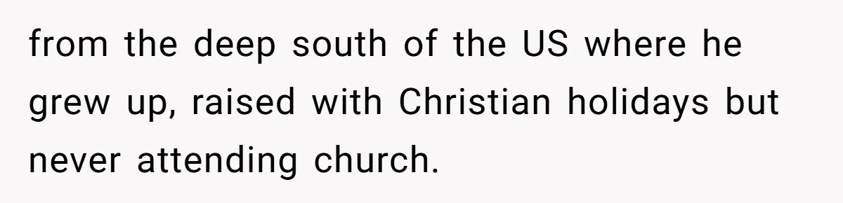 Wife Left Doing Every Chore Alone Snaps And Brands Husband’s “Southern Culture” Garbage from the deep south of the US where he grew up, raised with Christian holidays but never attending church.