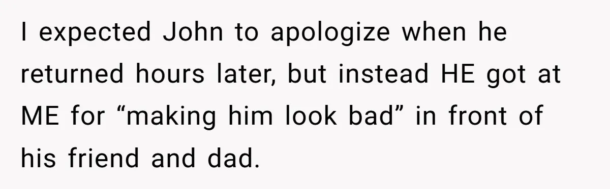 Wife Left Doing Every Chore Alone Snaps And Brands Husband’s “Southern Culture” Garbage I expected John to apologize when he returned hours later, but instead HE got at ME for “making him look bad” in front of his friend and dad.