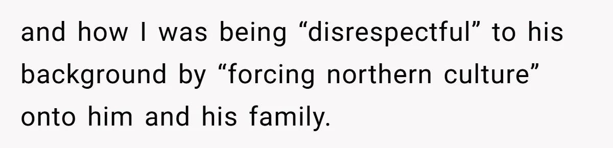 Wife Left Doing Every Chore Alone Snaps And Brands Husband’s “Southern Culture” Garbage and how I was being “disrespectful” to his background by “forcing northern culture” onto him and his family.