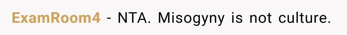 Wife Left Doing Every Chore Alone Snaps And Brands Husband’s “Southern Culture” Garbage ExamRoom4 − NTA. Misogyny is not culture.
