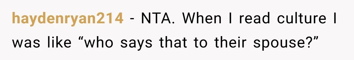 Wife Left Doing Every Chore Alone Snaps And Brands Husband’s “Southern Culture” Garbage haydenryan214 − NTA. When I read culture I was like “who says that to their spouse?”