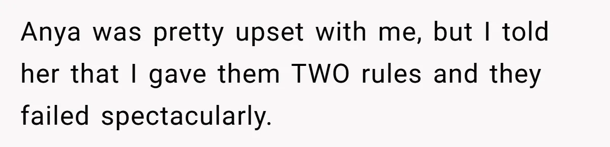 Dad Kicks Daughter’s Friends Out Of House After Infringing On Son’s Space Anya was pretty upset with me, but I told her that I gave them TWO rules and they failed spectacularly.