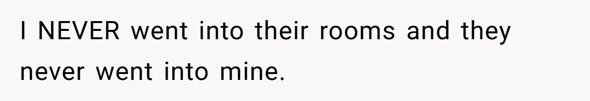 Dad Kicks Daughter’s Friends Out Of House After Infringing On Son’s Space I NEVER went into their rooms and they never went into mine.