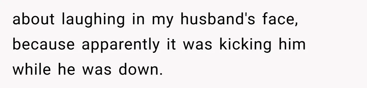 Husband Threatens Divorce Over Baby’s Looks, Gets Burned By Wife’s ‘I Told You So’ Moment about laughing in my husband's face, because apparently it was kicking him while he was down.