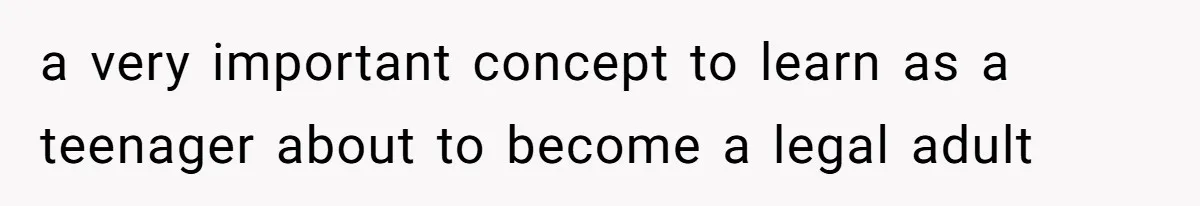 Dad Kicks Daughter’s Friends Out Of House After Infringing On Son’s Space a very important concept to learn as a teenager about to become a legal adult