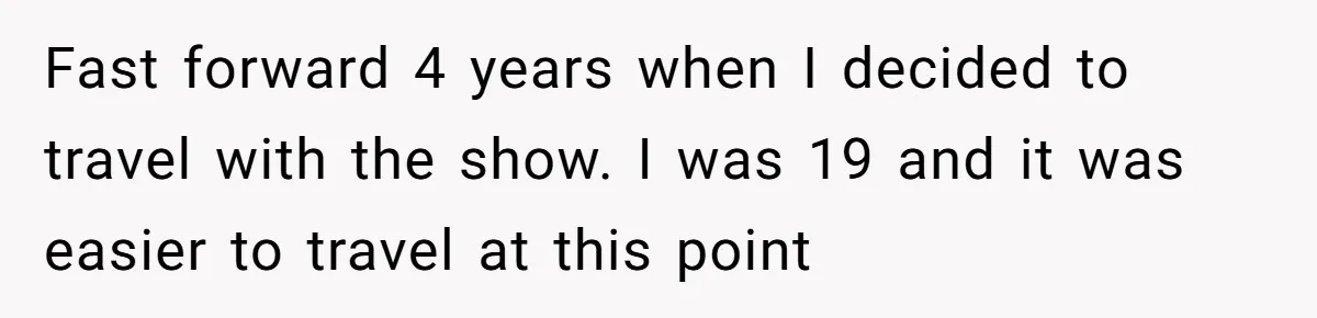 Karen Insists On Donuts Straight From Boiling Oil, Carnival Worker Hands Her What She Wishes For - Raw Fast forward 4 years when I decided to travel with the show. I was 19 and it was easier to travel at this point