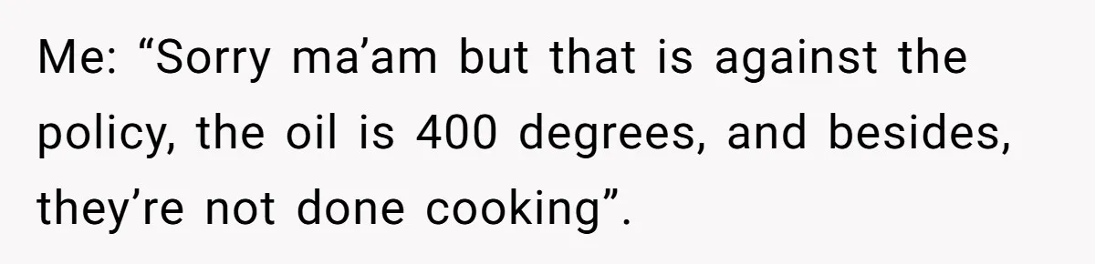 Karen Insists On Donuts Straight From Boiling Oil, Carnival Worker Hands Her What She Wishes For - Raw Me: “Sorry ma’am but that is against the policy, the oil is 400 degrees, and besides, they’re not done cooking”.