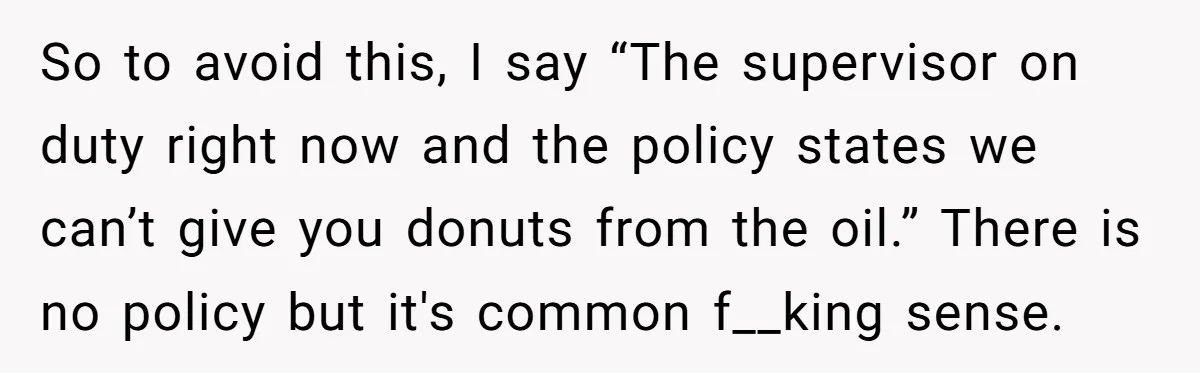 Karen Insists On Donuts Straight From Boiling Oil, Carnival Worker Hands Her What She Wishes For - Raw So to avoid this, I say “The supervisor on duty right now and the policy states we can’t give you donuts from the oil.” There is no policy but it's...