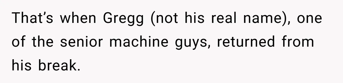 Karen Insists On Donuts Straight From Boiling Oil, Carnival Worker Hands Her What She Wishes For - Raw That’s when Gregg (not his real name), one of the senior machine guys, returned from his break.