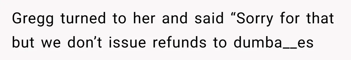 Karen Insists On Donuts Straight From Boiling Oil, Carnival Worker Hands Her What She Wishes For - Raw Gregg turned to her and said “Sorry for that but we don’t issue refunds to dumba__es