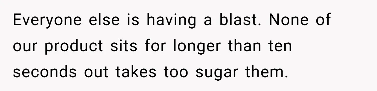 Karen Insists On Donuts Straight From Boiling Oil, Carnival Worker Hands Her What She Wishes For - Raw Everyone else is having a blast. None of our product sits for longer than ten seconds out takes too sugar them.