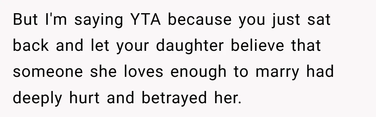 Dad Stays Silent as Daughter Accuses Fiancé Over “Mysterious Underwear” - Truth Leaves Everyone Stunned But I'm saying YTA because you just sat back and let your daughter believe that someone she loves enough to marry had deeply hurt and betrayed her.