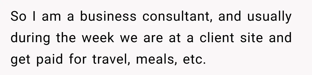 When The Boss Said £40 Was The Limit, Consultant Bought Meals For The Homeless To Make Sure He Hit It So I am a business consultant, and usually during the week we are at a client site and get paid for travel, meals, etc.